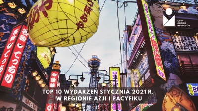 Top 10 wydarzeń stycznia 2021 r. w regionie Azji i Pacyfiku