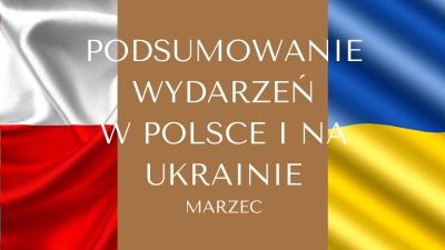 Podsumowanie   wydarzeń   marca  w   Polsce   i   Ukrainie