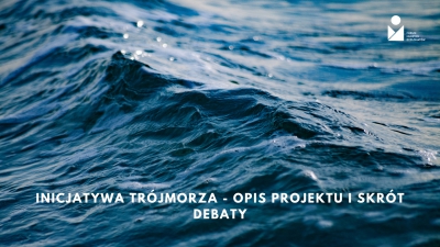 Inicjatywa Trójmorza - opis projektu i skrót debaty