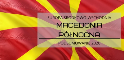 Podsumowanie 2020 roku. Macedonia Północna